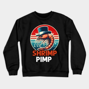 Shrimp Pimp, For Shrimp Lover Crewneck Sweatshirt